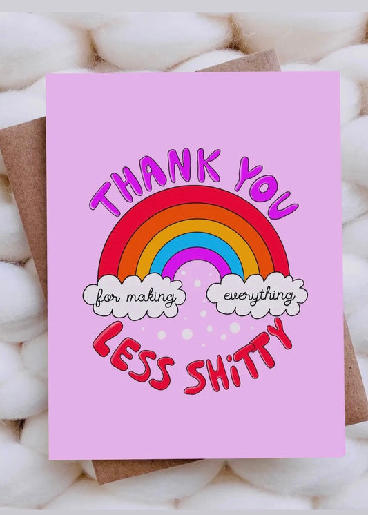 Thank You for Making Everything Less Sh*tty Greeting Card