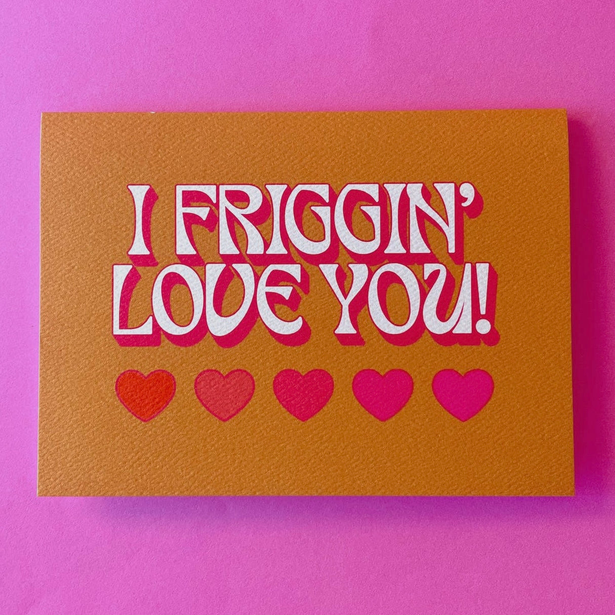 I Friggin' Love You Card